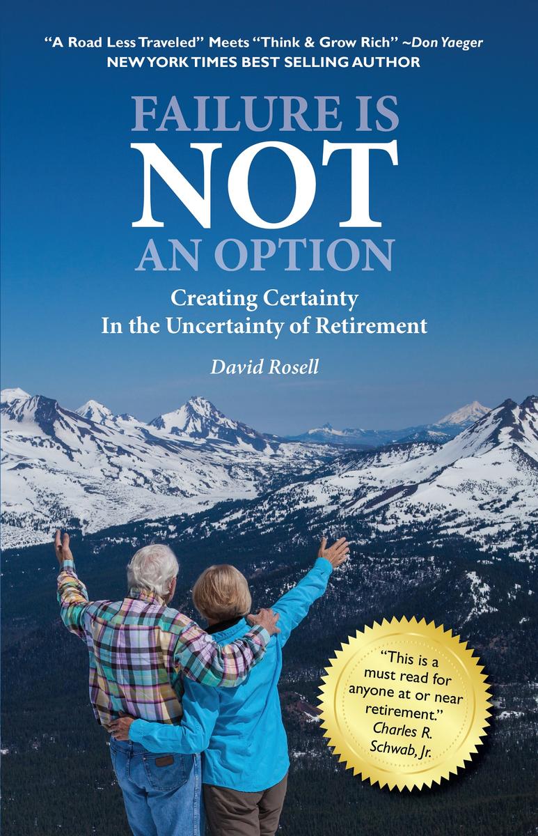 Failure Is Not an Option: Creating Certainty In the Uncertainty of Retirement