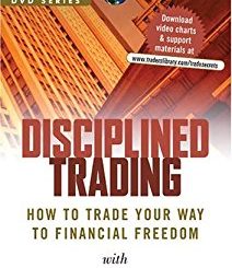Disciplined Trading: How to Trade Your Way to Financial Freedom
